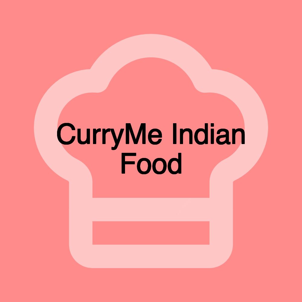 CurryMe Indian Food