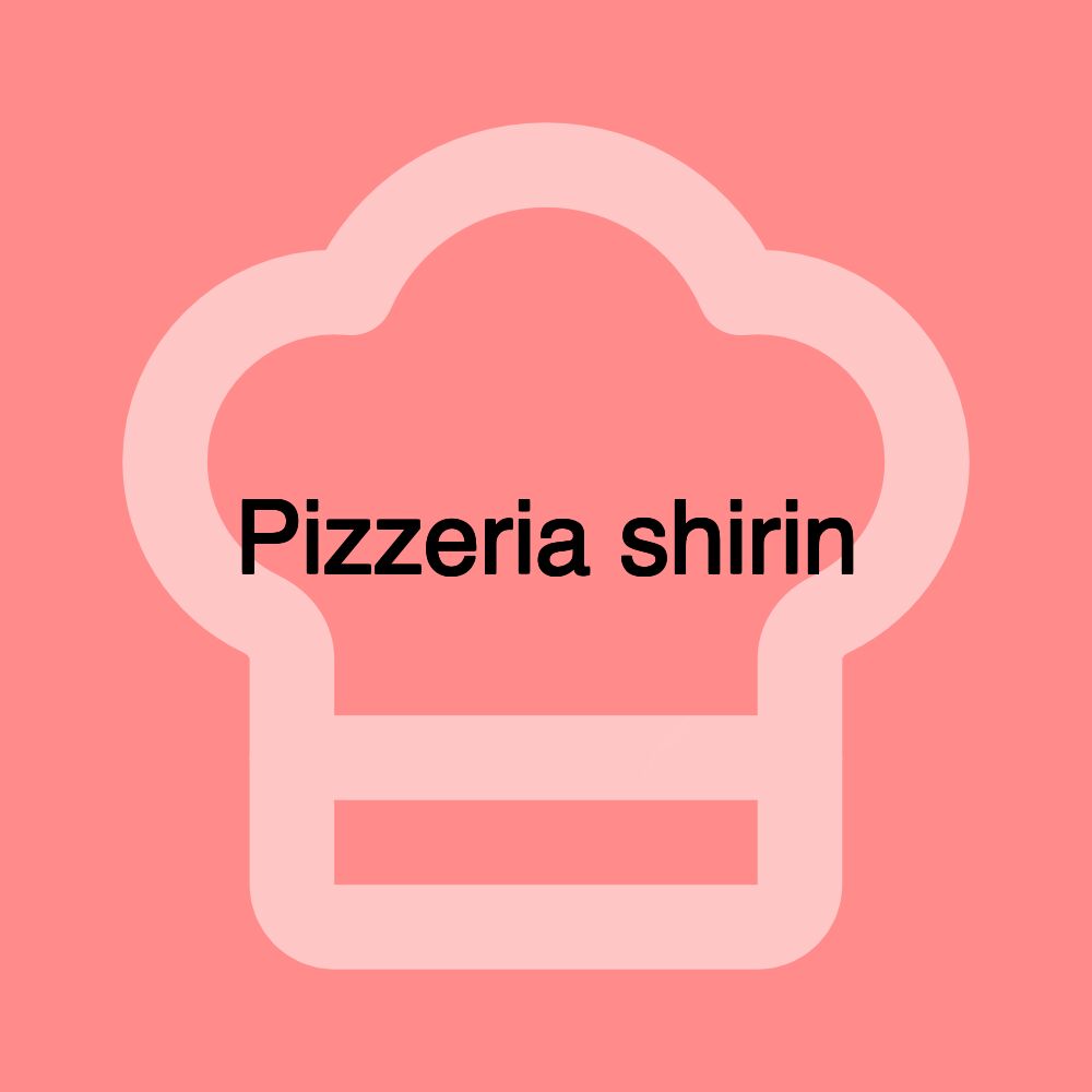 Pizzeria shirin