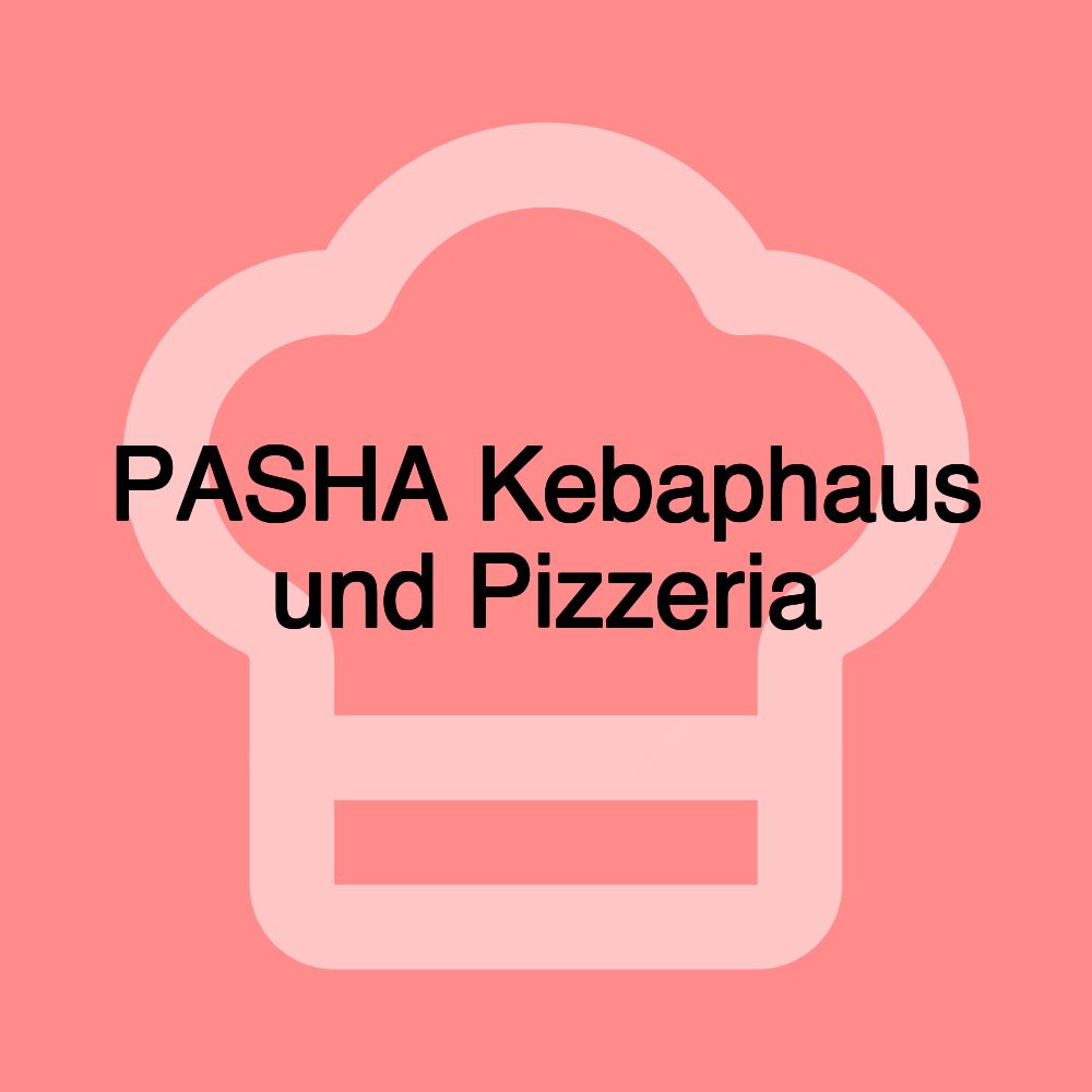 PASHA Kebaphaus und Pizzeria