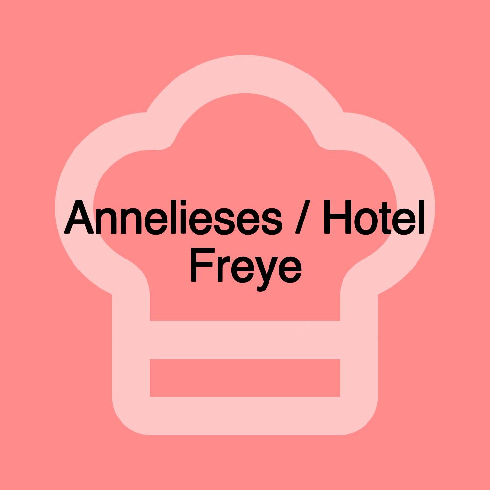 Annelieses / Hotel Freye