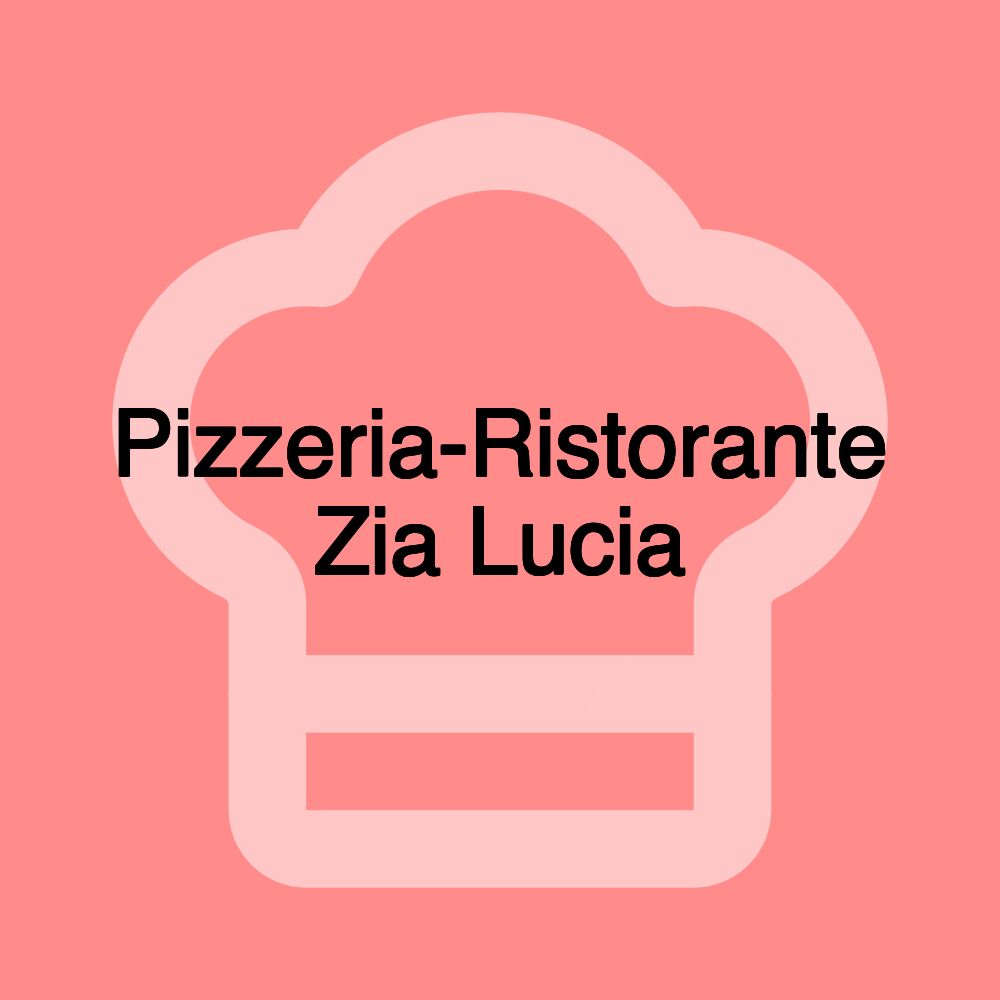 Pizzeria-Ristorante Zia Lucia