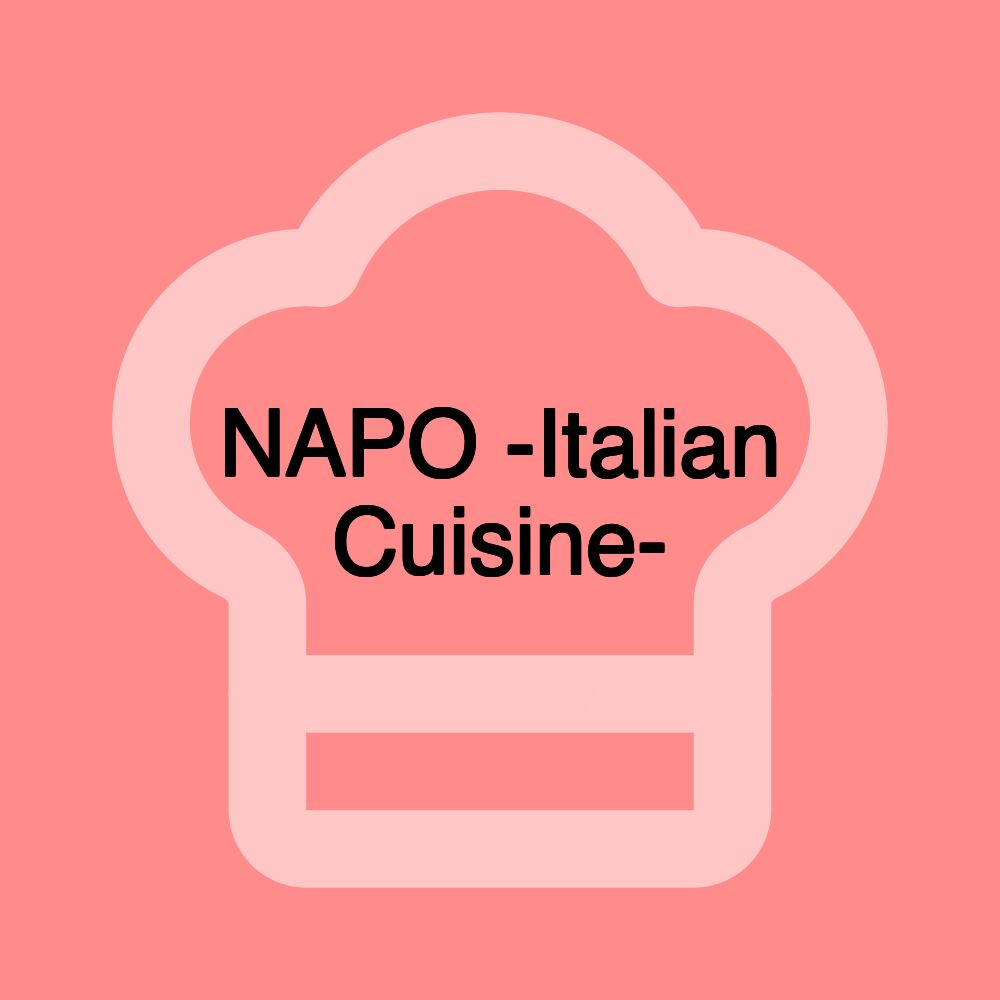 NAPO -Italian Cuisine-