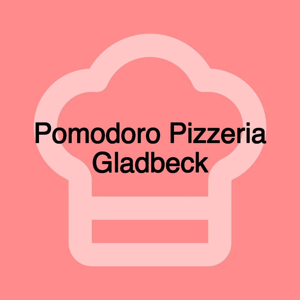 Pomodoro Pizzeria Gladbeck