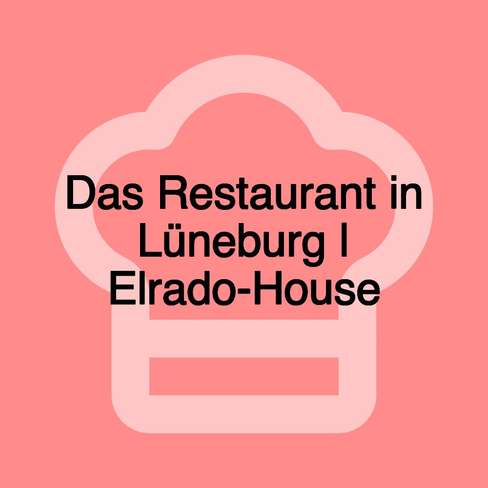 Das Restaurant in Lüneburg | Elrado-House