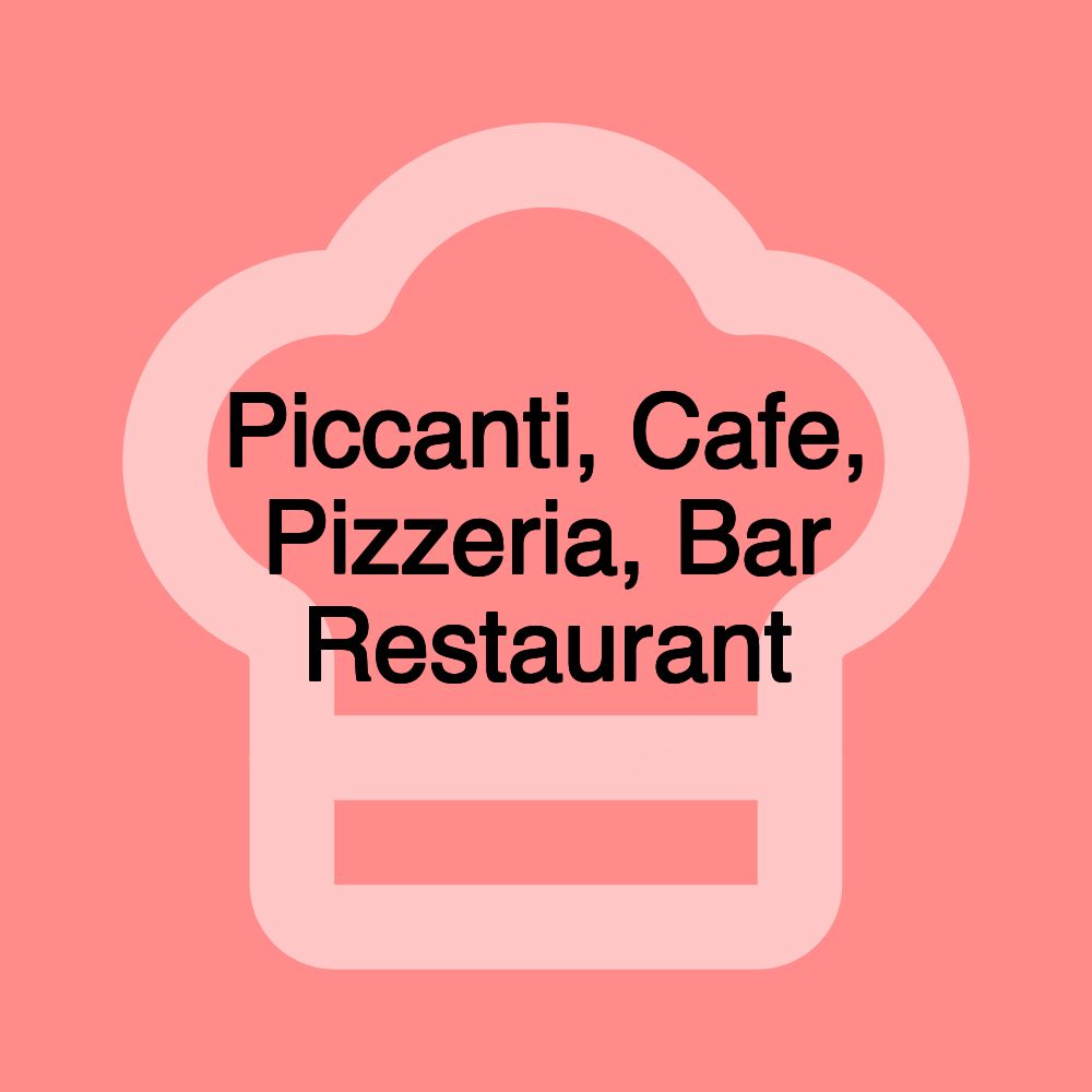 Piccanti, Cafe, Pizzeria, Bar Restaurant