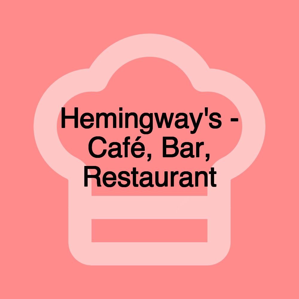 Hemingway's - Café, Bar, Restaurant