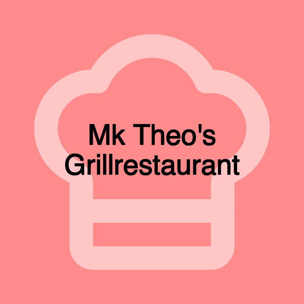 Mk Theo's Grillrestaurant