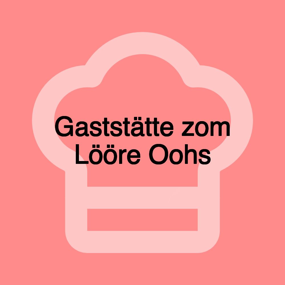 Gaststätte zom Lööre Oohs