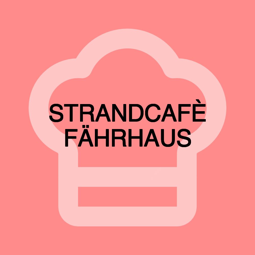 STRANDCAFÈ FÄHRHAUS