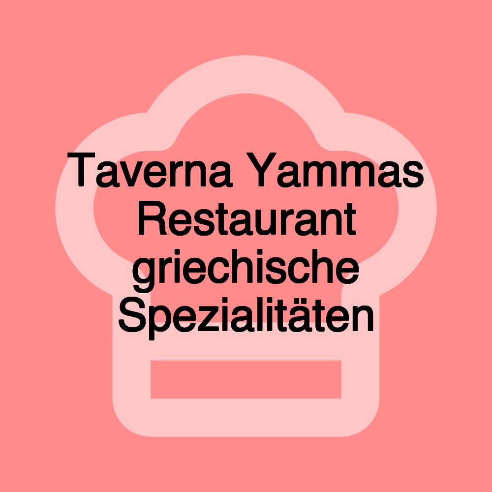 Taverna Yammas Restaurant griechische Spezialitäten