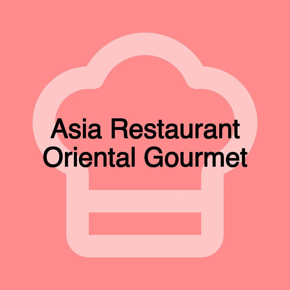 Asia Restaurant Oriental Gourmet