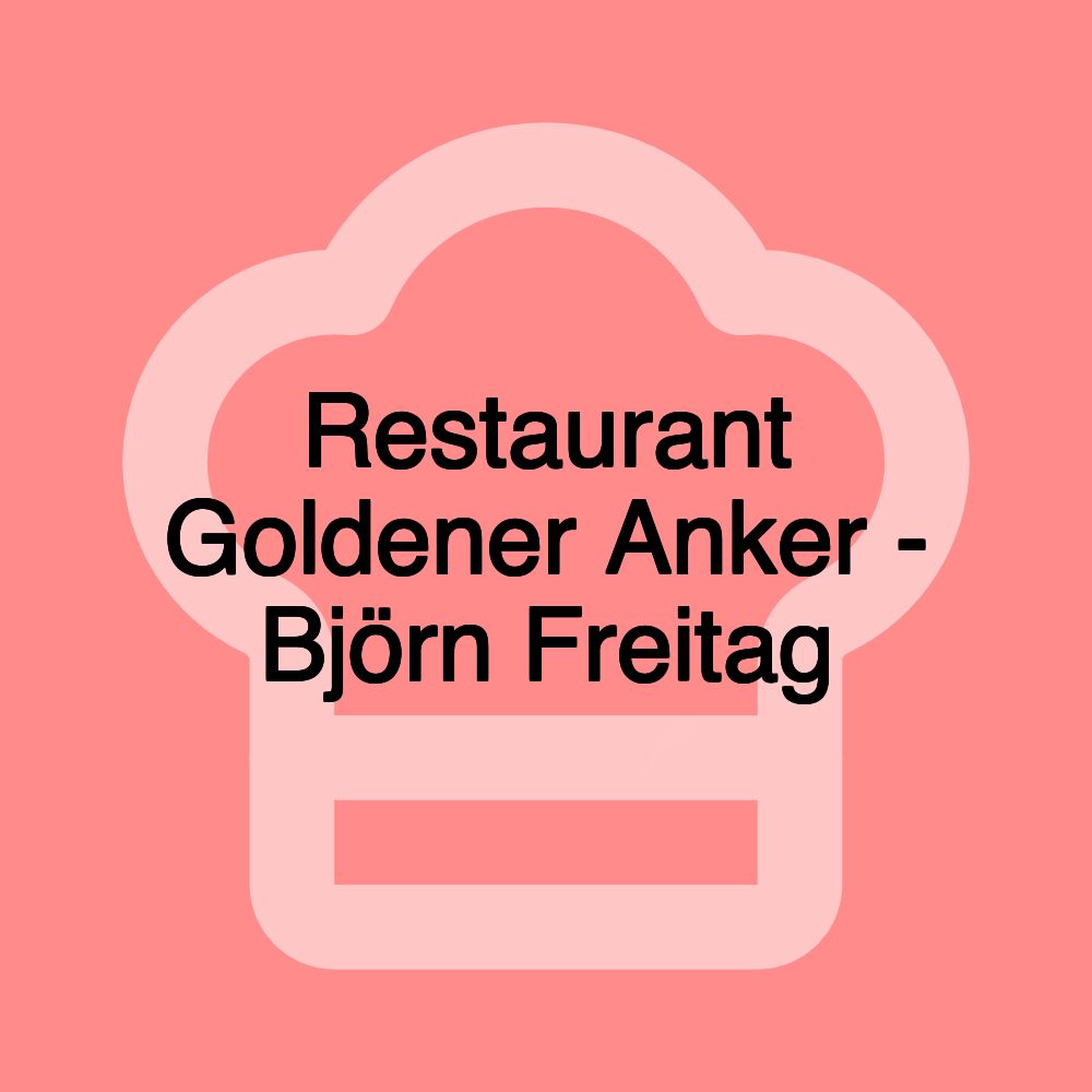 Restaurant Goldener Anker - Björn Freitag