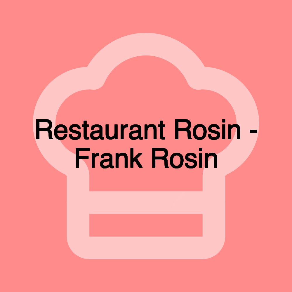 Restaurant Rosin - Frank Rosin