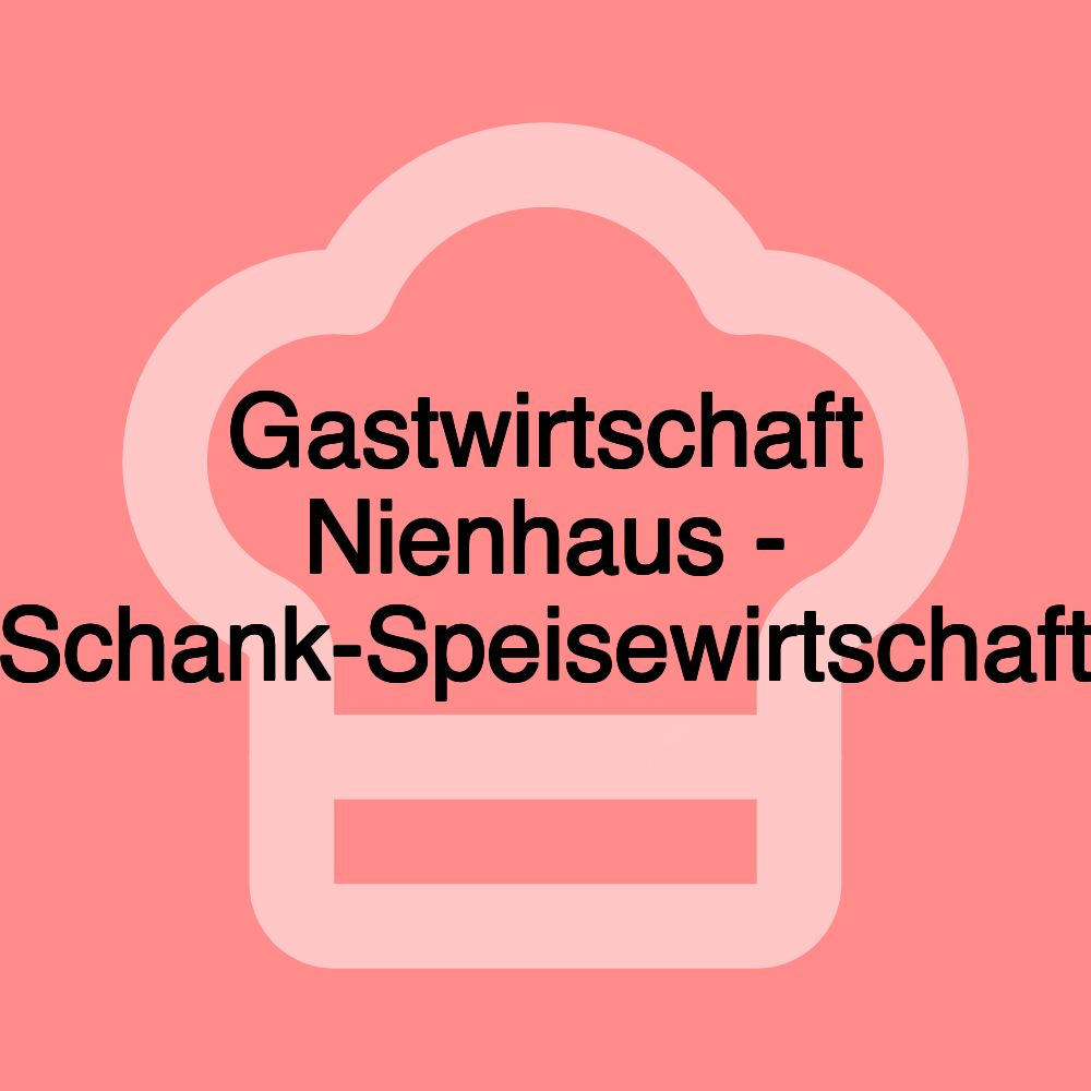 Gastwirtschaft Nienhaus - Schank-Speisewirtschaft