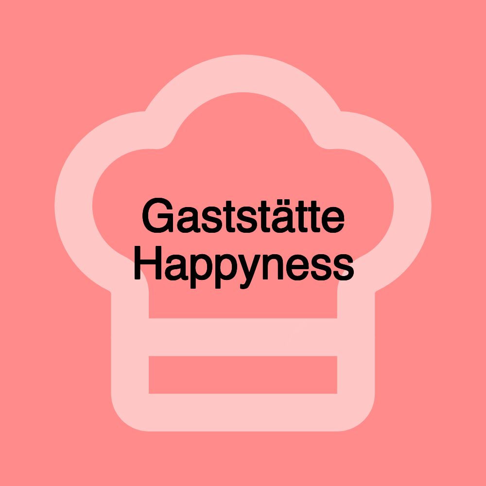 Gaststätte Happyness