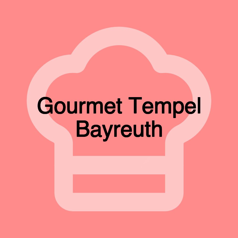 Gourmet Tempel Bayreuth