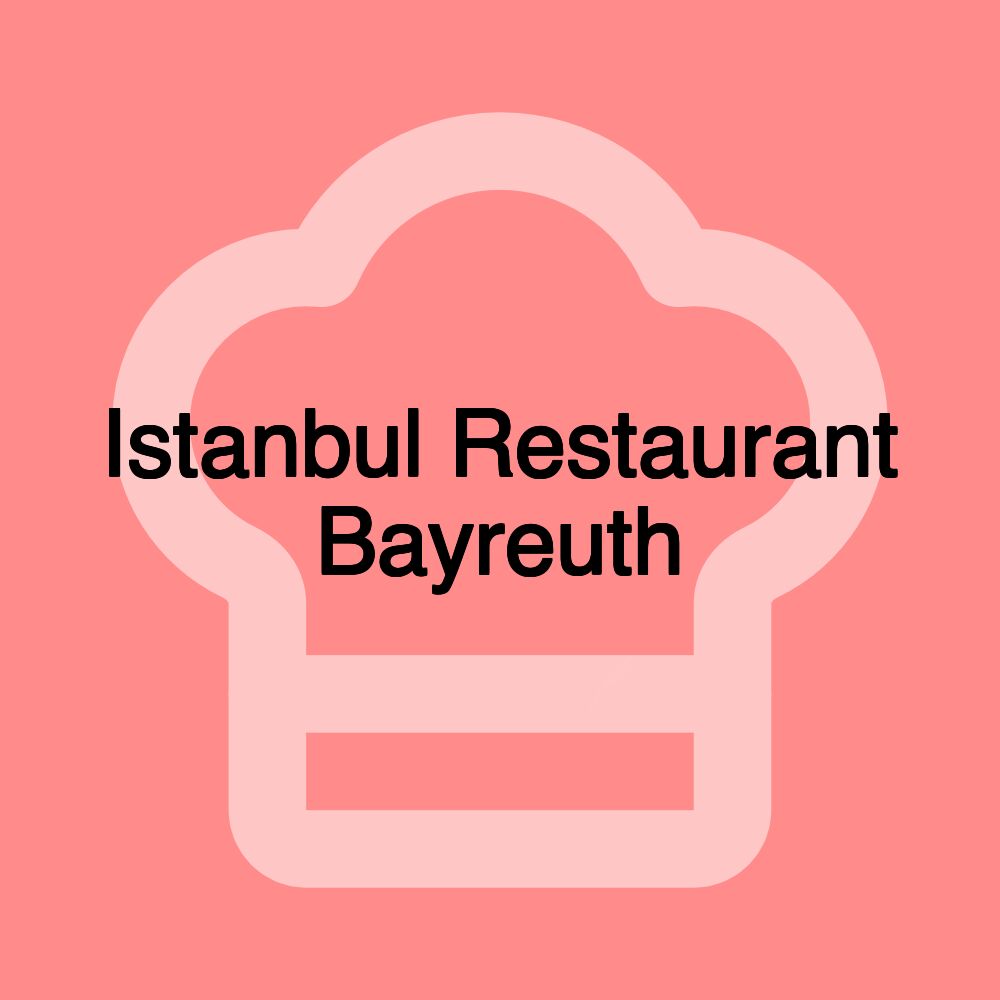 Istanbul Restaurant Bayreuth