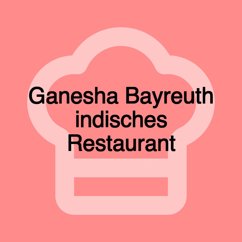 Ganesha Bayreuth indisches Restaurant