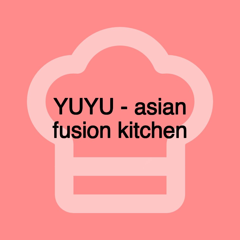 YUYU - asian fusion kitchen