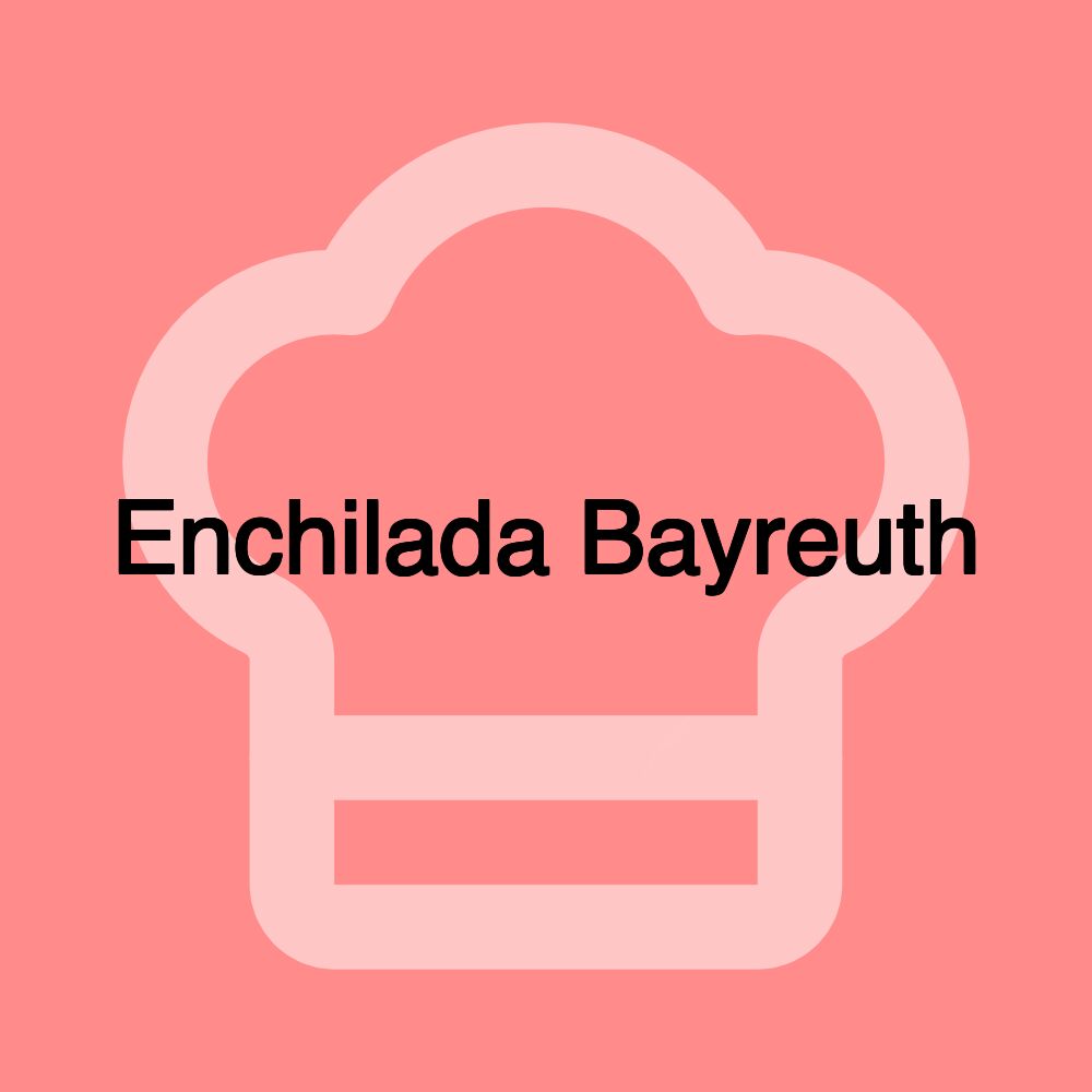 Enchilada Bayreuth