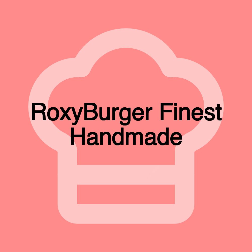 RoxyBurger Finest Handmade