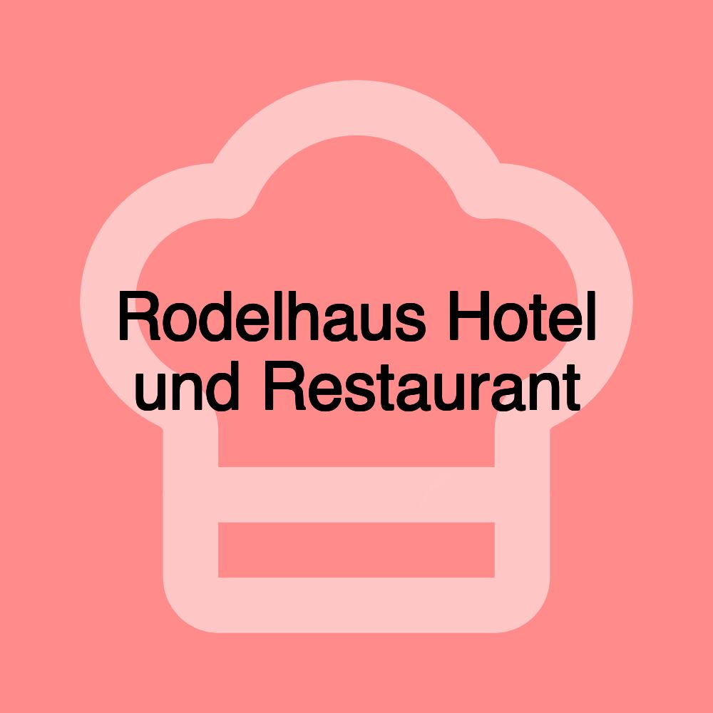 Rodelhaus Hotel und Restaurant