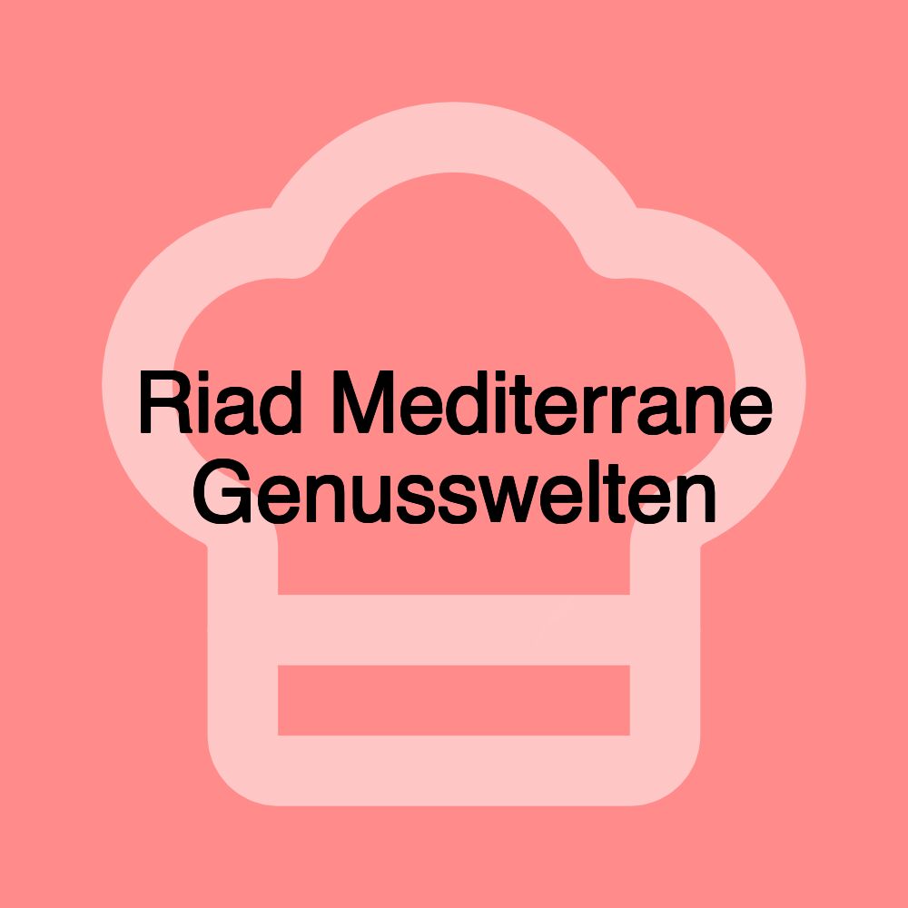 Riad Mediterrane Genusswelten