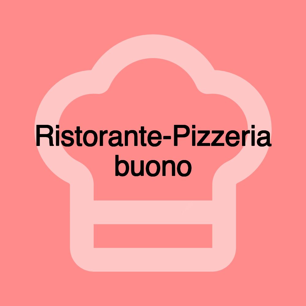 Ristorante-Pizzeria buono