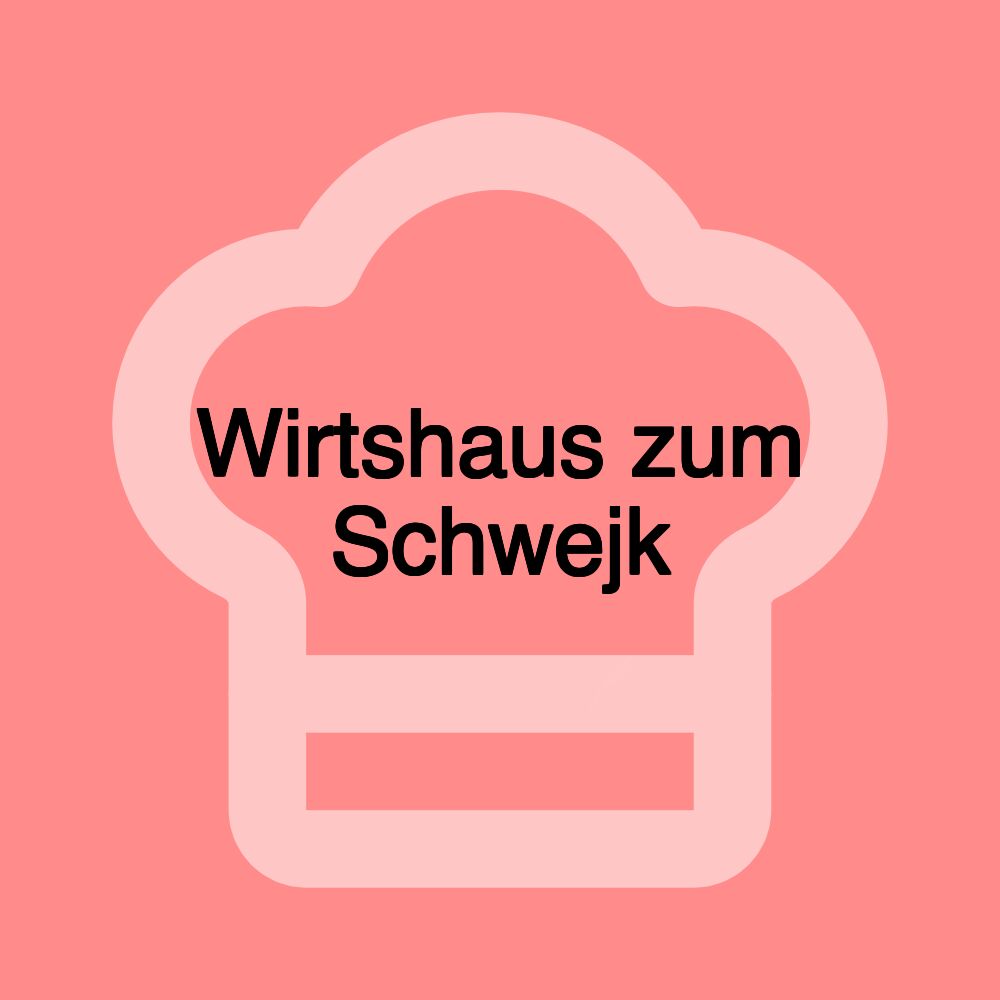 Wirtshaus zum Schwejk