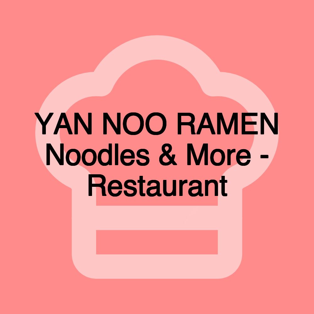 YAN NOO RAMEN Noodles & More - Restaurant