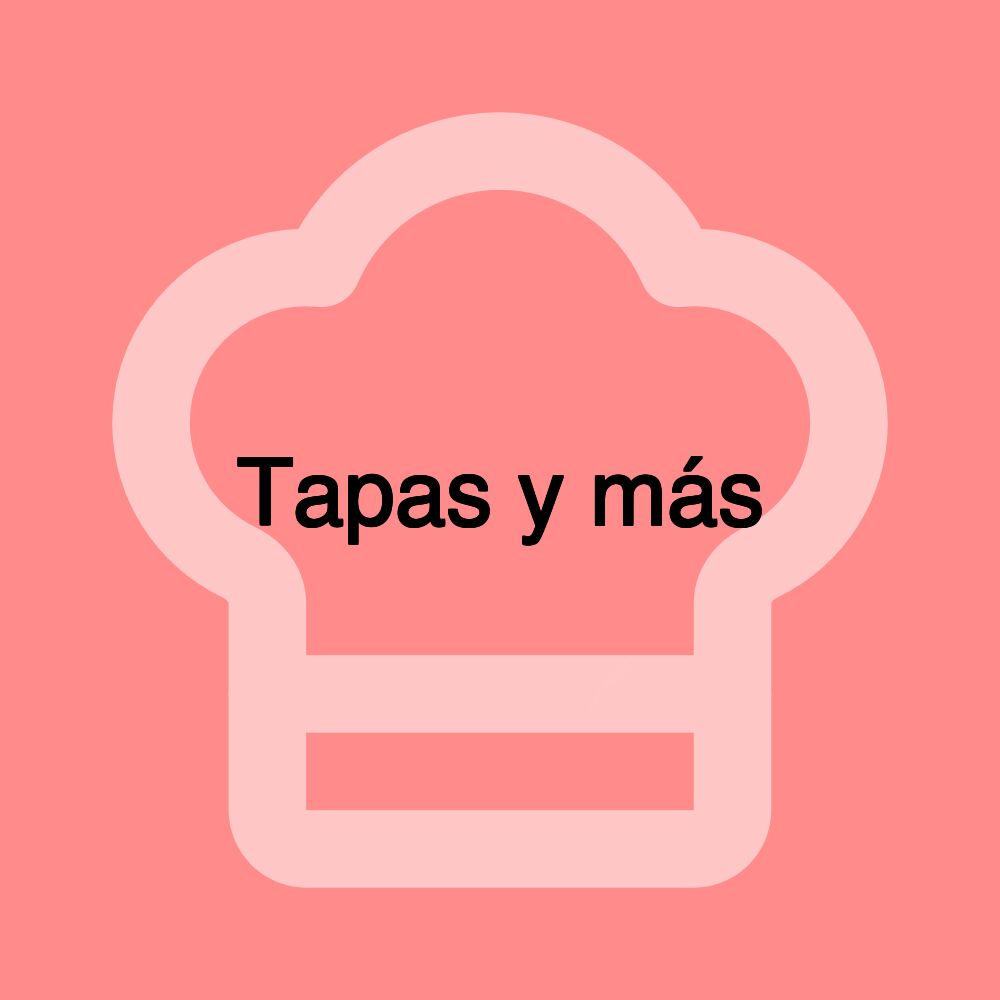 Tapas y más