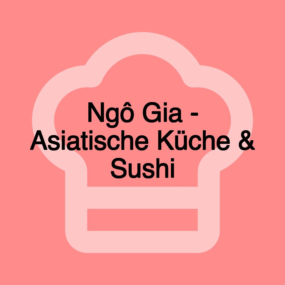 Ngô Gia - Asiatische Küche & Sushi