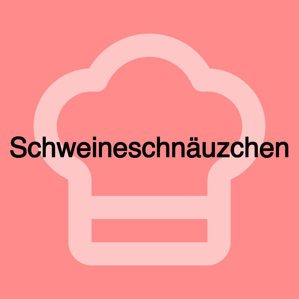 Schweineschnäuzchen