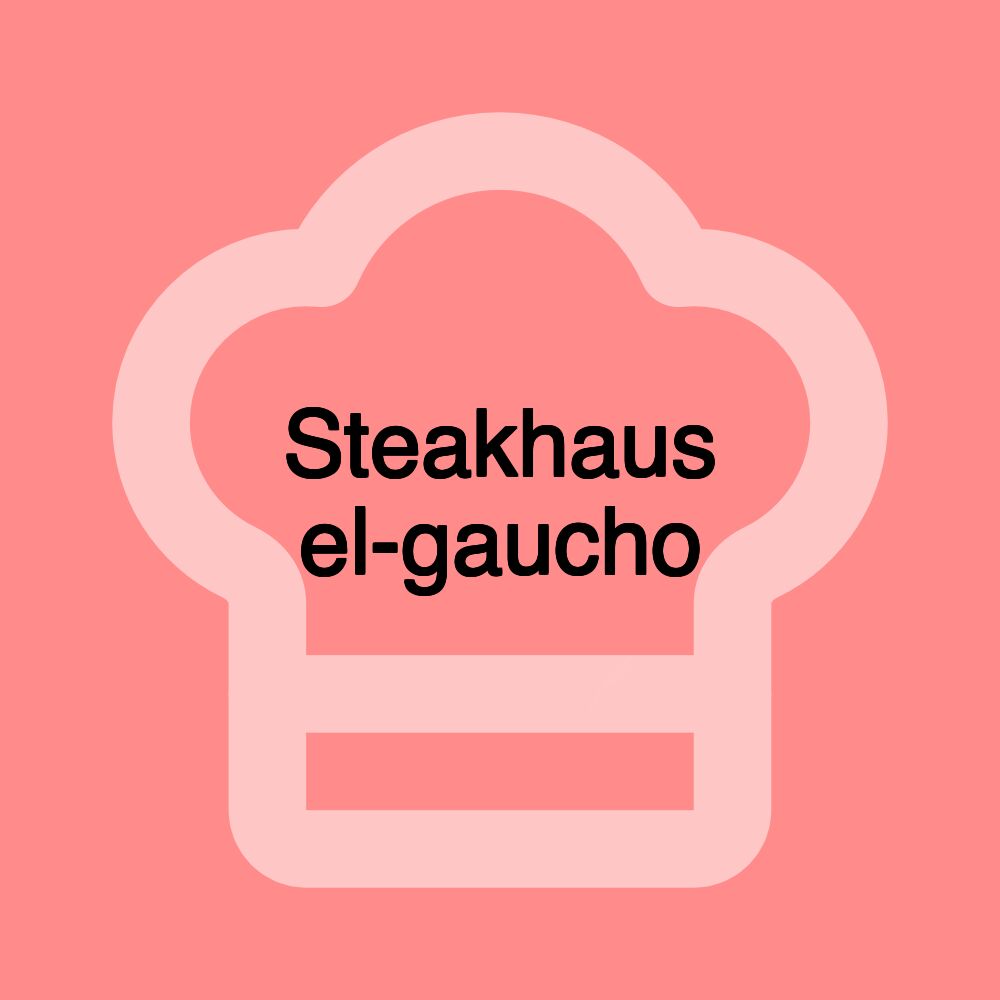 Steakhaus el-gaucho