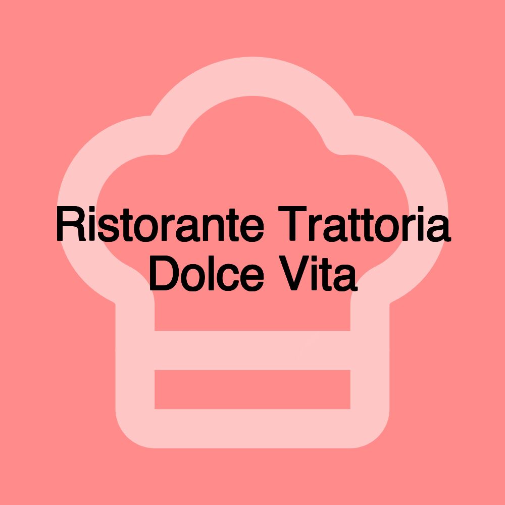 Ristorante Trattoria Dolce Vita