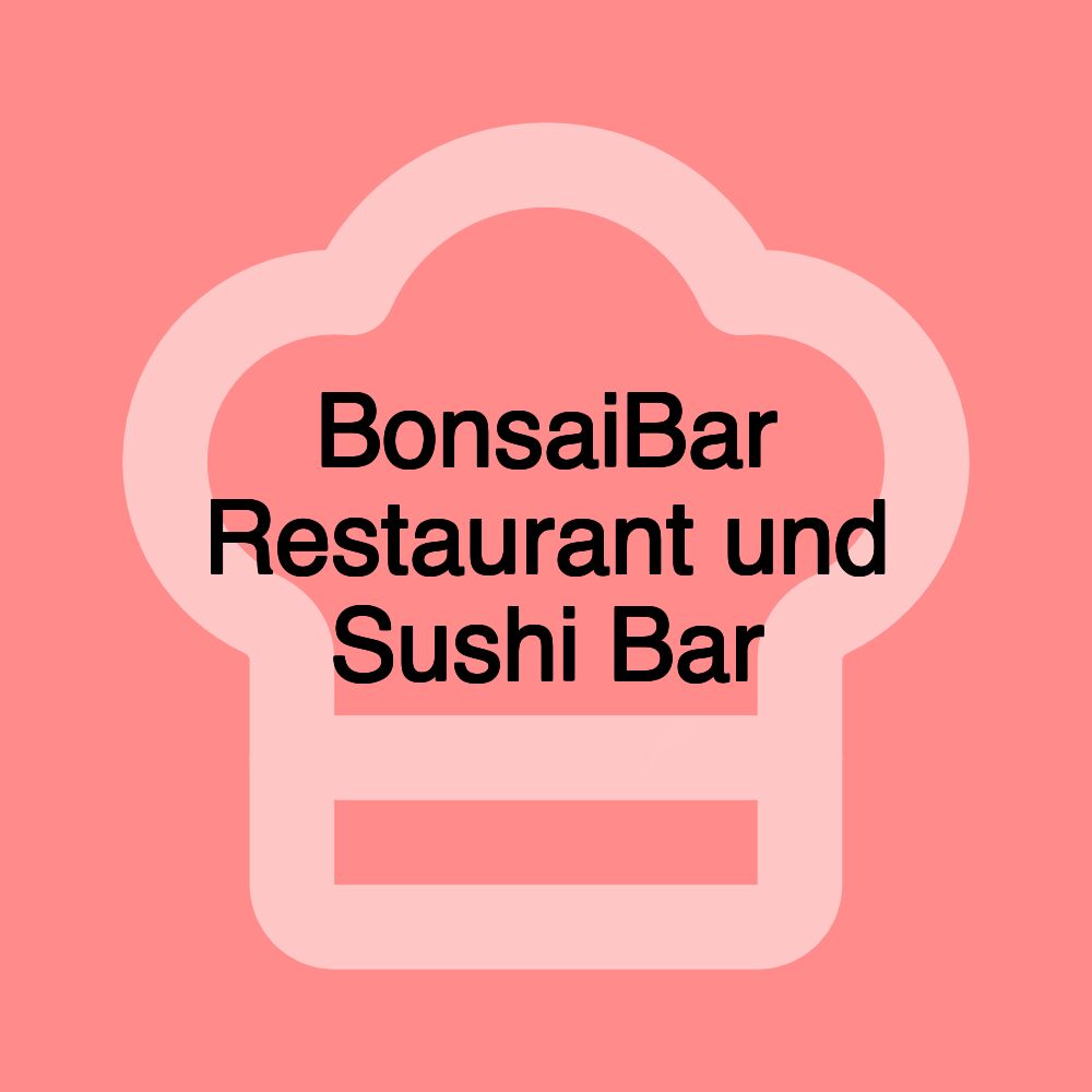 BonsaiBar Restaurant und Sushi Bar