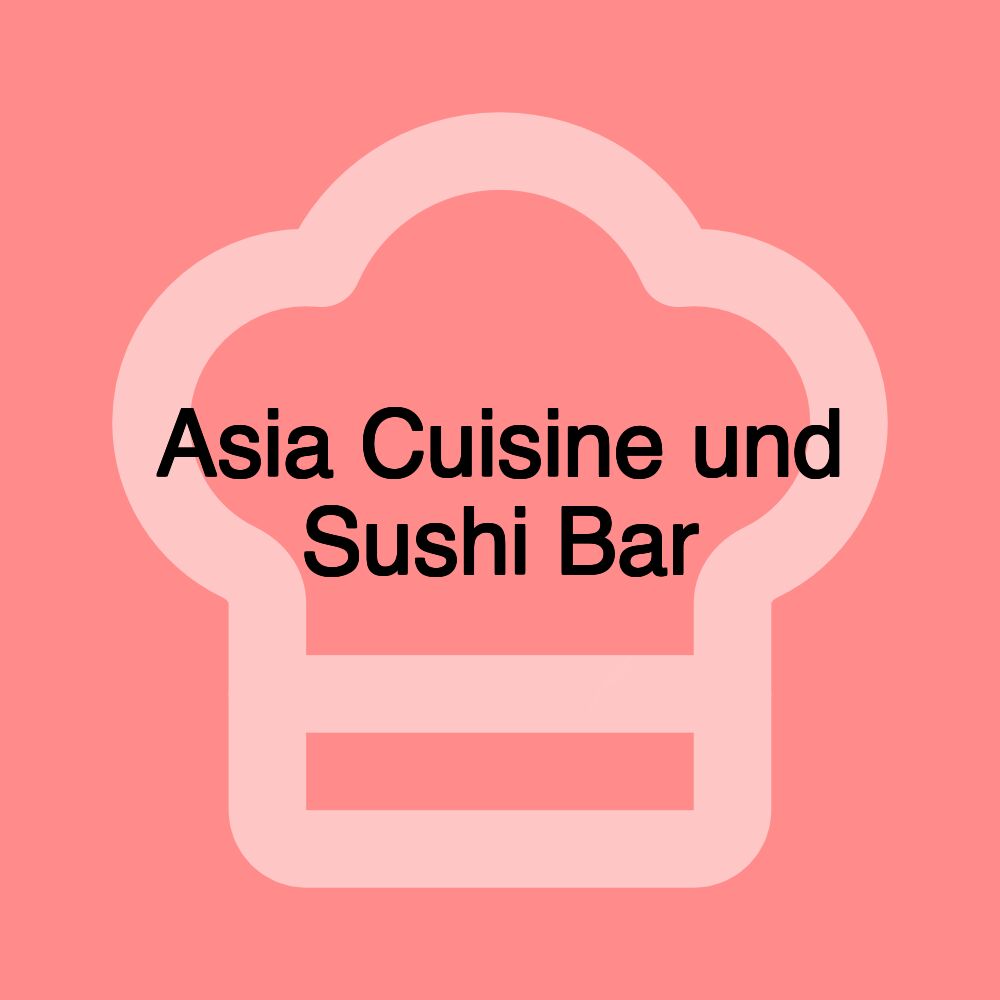 Asia Cuisine und Sushi Bar