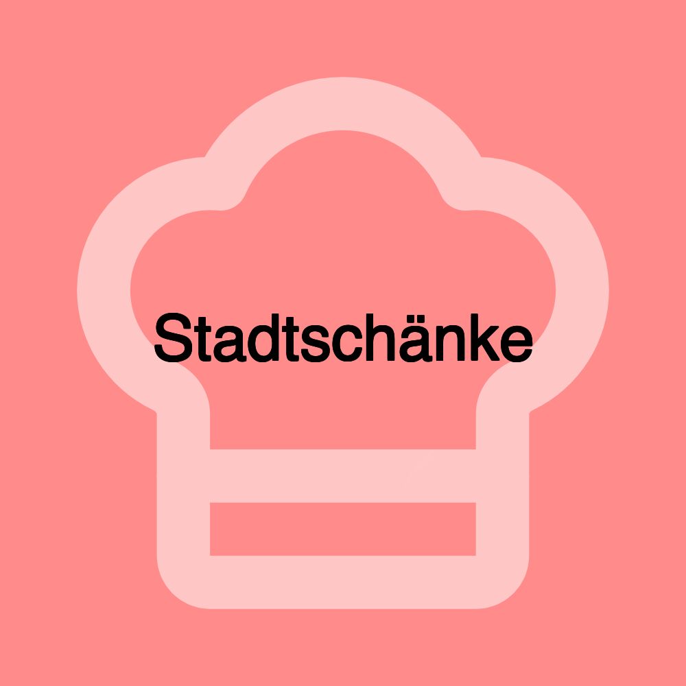 Stadtschänke