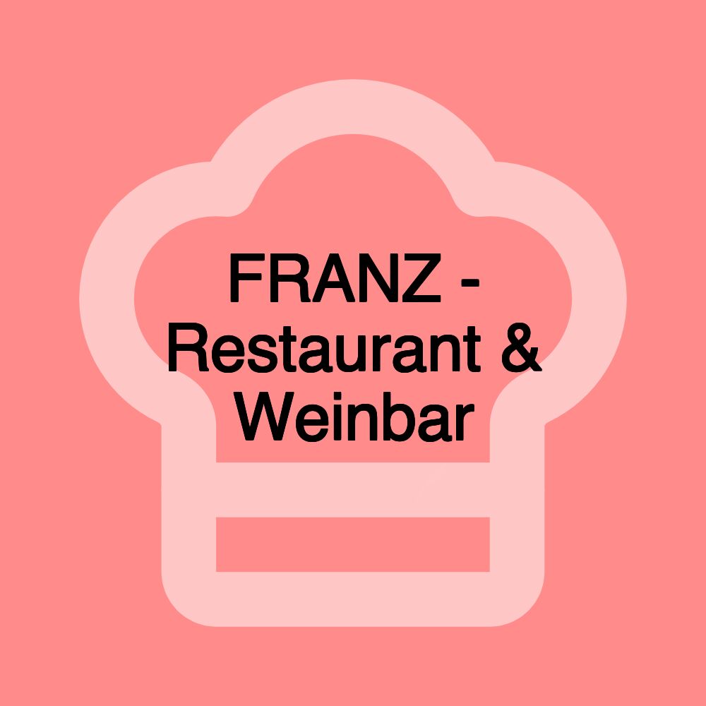 FRANZ - Restaurant & Weinbar