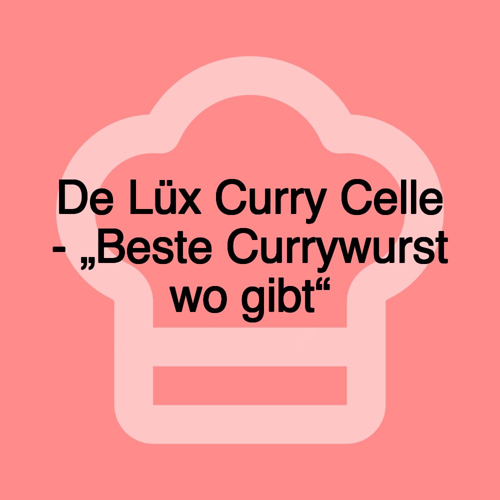 De Lüx Curry Celle - „Beste Currywurst wo gibt“