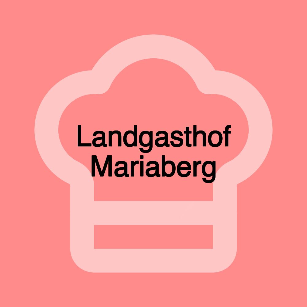 Landgasthof Mariaberg