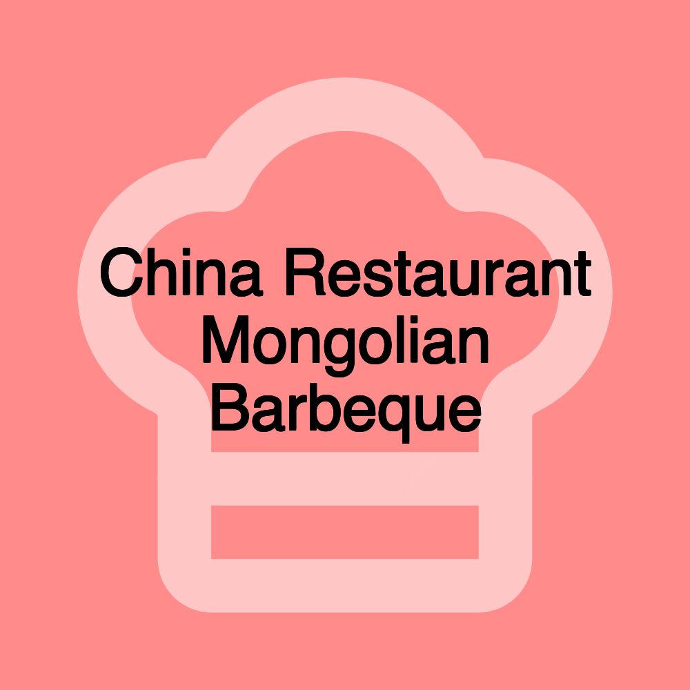 China Restaurant Mongolian Barbeque