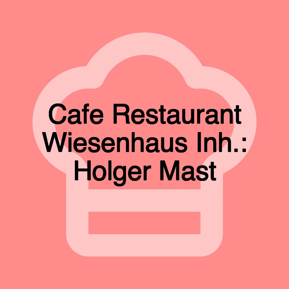 Cafe Restaurant Wiesenhaus Inh.: Holger Mast