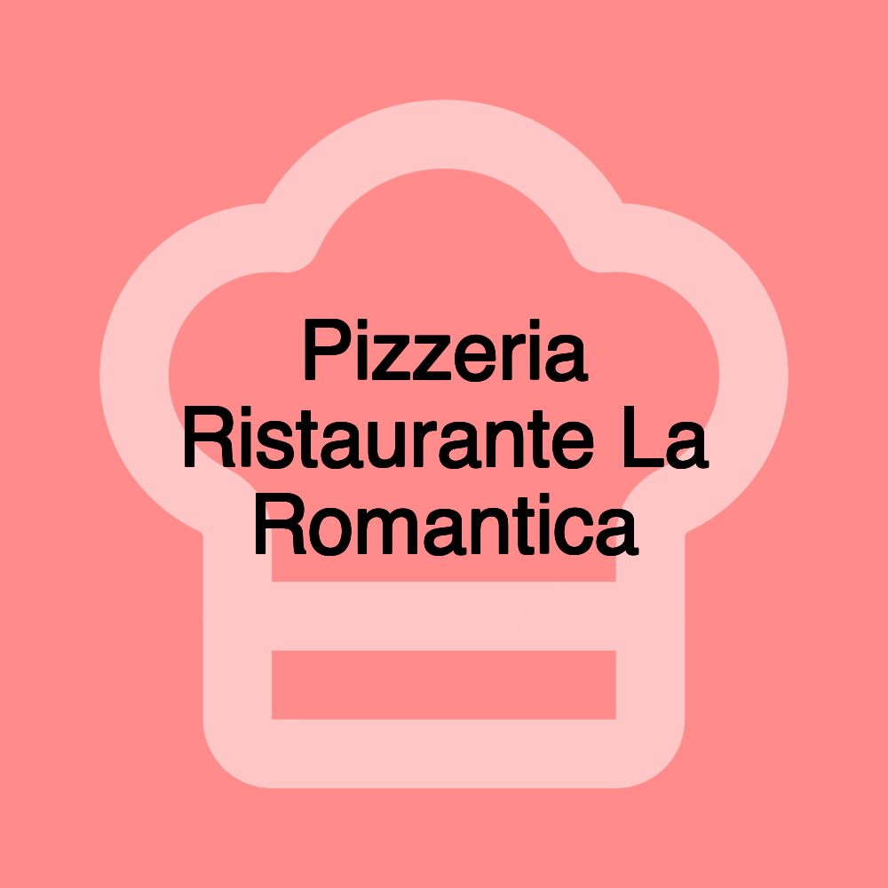 Pizzeria Ristaurante La Romantica