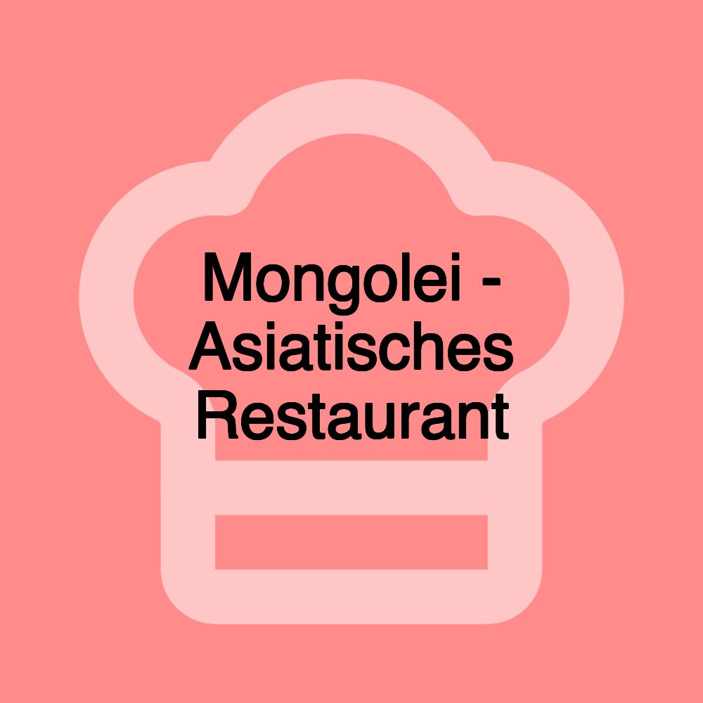 Mongolei - Asiatisches Restaurant