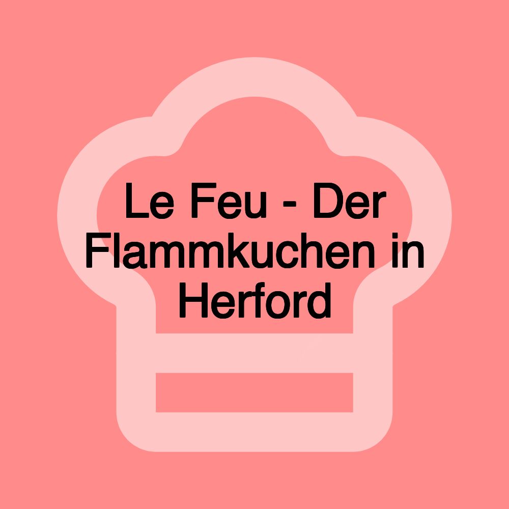 Le Feu - Der Flammkuchen in Herford