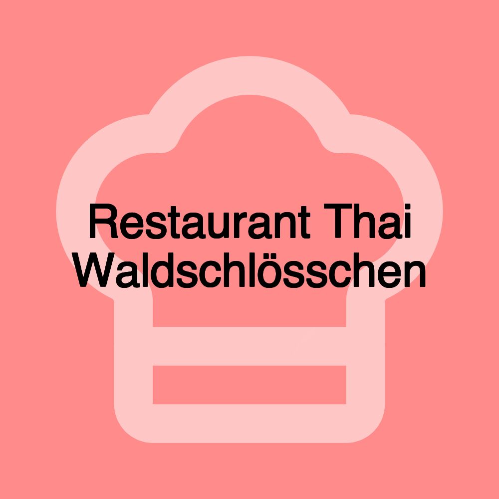 Restaurant Thai Waldschlösschen