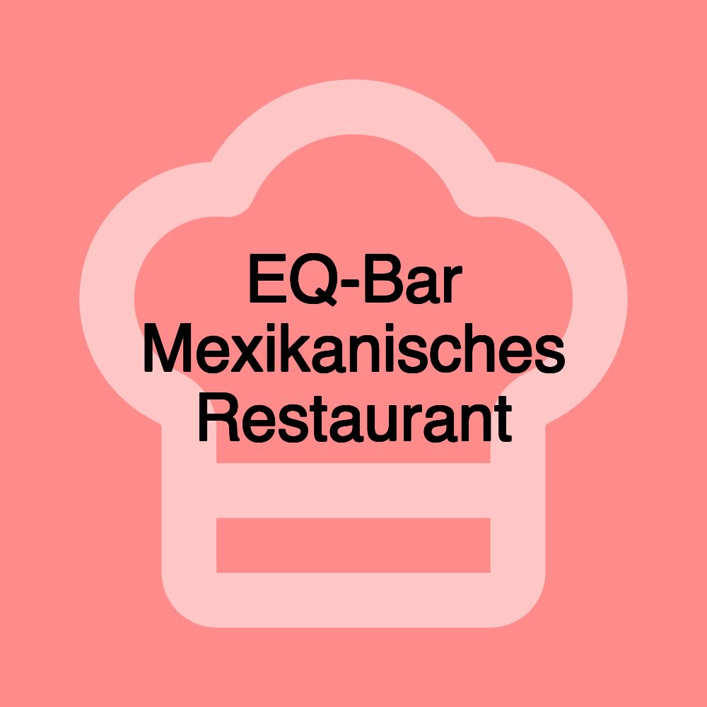 EQ-Bar Mexikanisches Restaurant