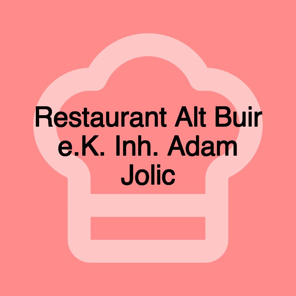 Restaurant Alt Buir e.K. Inh. Adam Jolic