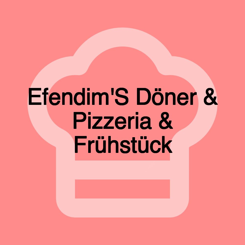 Efendim'S Döner & Pizzeria & Frühstück